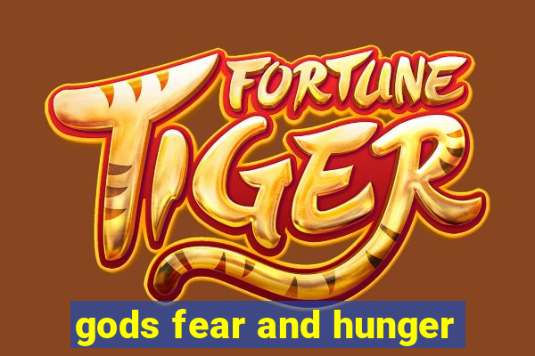 gods fear and hunger